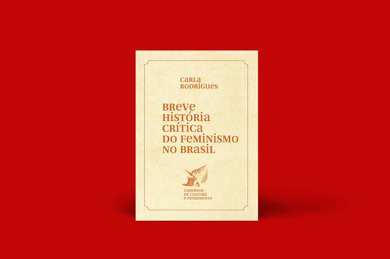 CARLA RODRIGUES - BREVE HISTÓRIA CRÍTICA DO FEMINISMO NO BRASIL