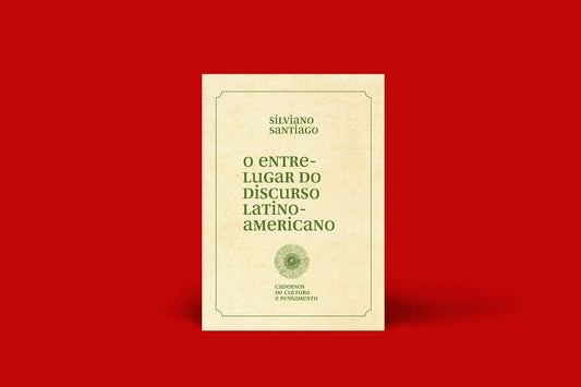 SILVIANO SANTIAGO- O ENTRE-LUGAR DO DISCURSO LATINO-AMERICANO