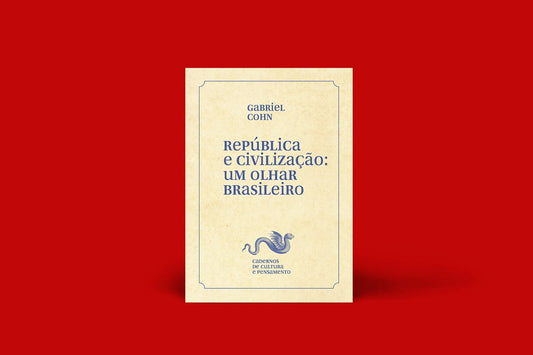 GABRIEL COHN- REPÚBLICA E CIVILIZAÇÃO: UM OLHAR BRASILEIRO